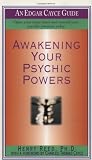 Awakening Your Psychic Powers: Open Your Inner Mind And Control Your Psychic Intuition Today (Edgar Cayce Guides)