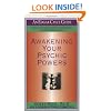 Awakening Your Psychic Powers: Open Your Inner Mind And Control Your Psychic Intuition Today (Edgar Cayce Guides)