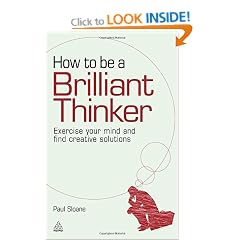 How to be a Brilliant Thinker: Exercise Your Mind and Find Creative Solutions