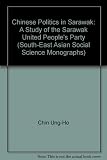Chinese politics in Sarawak : a study of the Sarawak United People's Party