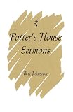 3 Potter's House Sermons: Jeremiah 18:1-12