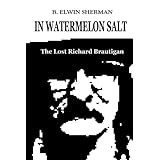 in watermelon salt the lost richard brautigan