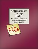 Anticoagulant Therapy FAQs: A Guide to Compliance with National Patient Safety Goal 3E