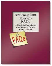 Anticoagulant Therapy FAQs: A Guide to Compliance with National Patient Safety Goal 3E