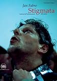 Jan Fabre - stigmata : actions & performances 1976-2013