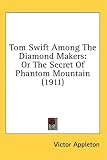Tom Swift Among the Diamond Makers: Or the Secret of Phantom Mountain
