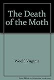 The death of the moth : and other essays