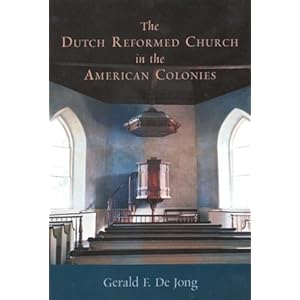 The Dutch Reformed Church in the American Colonies (Historical series of the Reformed Church in America) (No. 5)