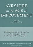 Ayrshire in the age of improvement : contemporary accounts of agrarian and social improvement in late eighteenth century Ayrshire