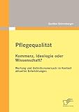 Produkt-Bild: Pflegequalit&auml;t: Kommerz, Ideologie oder Wissenschaft? Wertung und Definitionsversuch im Kontext aktueller Entwicklungen