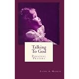 Talking To God: Personal Prayers (Volume 1)