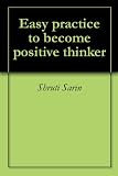 Easy practice to become positive thinker