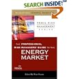 The Professional Risk Managers' Guide to the Energy Market (PRMIA Risk Management Series) by Professional Risk Managers' International Association