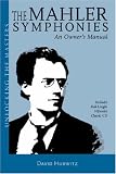 The Mahler Symphonies: An Owner s Manual (Unlocking the Masters): An Owner s Manual (Unlocking the Masters)