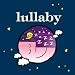 Lullaby: A Beautiful and Soothing Collection of Night Time Songs for Children and Grown Ups