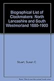 Biographical list of clockmakers : North Lancashire and South Westmorland 1680-1900