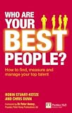 Who Are Your Best People?: How to find, measure and manage your top talent (Financial Times Series)