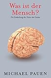 Image de Was ist der Mensch?: Die Entdeckung der Natur des Geistes