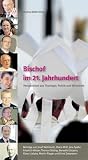 Produkt-Bild: Bischof im 21. Jahrhundert: Perspektiven aus Theologie, Politik und Wirtschaft