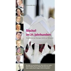 Bischof im 21. Jahrhundert: Perspektiven aus Theologie, Politik und Wirtschaft
