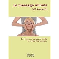 Le Massage minute : Le Bien-�tre au quotidien