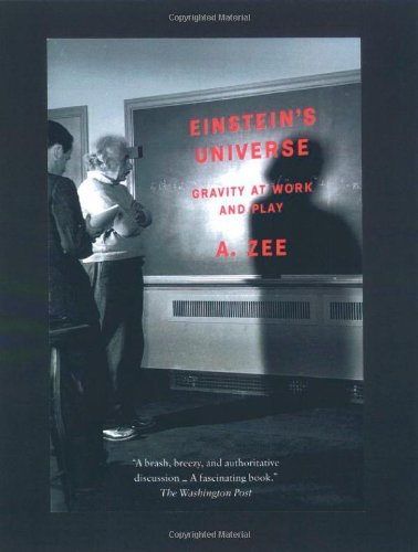 Einstein's Universe: Gravity at Work and Play, by A. Zee