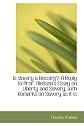 is slavery a blessing?: A Reply to Prof. Bledsoe's Essay on Liberty and Slavery, with Remarks on Sla