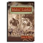 Makin' Leather (New Cover) - Bible of Leather Working - Details How to Buy or Make Leather... by  Larry J. Wells