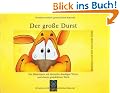 Der grosse Durst. Ein Bilderbuch mit 13 durstigen Tieren und einem gestohlenen Teich