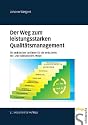 Der Weg zum leistungsstarken Qualit&auml;tsmanagement. Ein praktischer Leitfaden f&uuml;r die ambulante, teil- und vollstation&auml;re Pflege