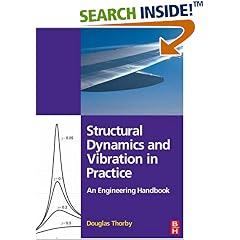 Structural Dynamics and Vibration in Practice: An Engineering Handbook