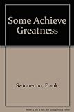 Some achieve greatness