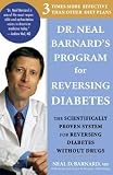 Dr. Neal Barnard's Program for Reversing Diabetes: The Scientifically Proven System for Reversing Diabetes Without Drugs [DR NEAL BARNARDS PROGRAM F]