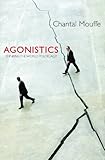 Agonistics : thinking the world politically