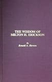 The Wisdom of Milton H. Erickson (v. 1 and 2)