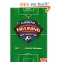 Fußballtraining für jeden Tag: Die 365 besten Übungen