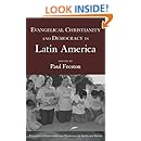 Evangelical Christianity and Democracy in Latin America (Evangelical Christianity and Democracy in the Global South)