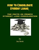 Click to Download Free Kindle Book -> How To Consolidate Student Loans: The Facts on Private Student Loan Consolidation