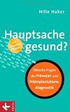Produkt-Bild: Hauptsache gesund?: Ethische Fragen der Pr&auml;natal- und Pr&auml;implantationsdiagnostik - Zur aktuellen Debatte
