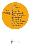 Topics in Geophysical Fluid Dynamics: Atmospheric Dynamics, Dynamo Theory, and Climate Dynamics (Applied Mathematical Scie...