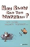 How Slow Can You Waterski?: .and Other Puzzling Questions