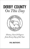 Derby County on this day : history, facts & figures from every day of the year