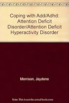 Coping with Add/Adhd: Attention Deficit Disorder/Attention Deficit Hyperactivity Disorder
