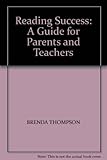 Reading success : a guide for teachers and parents