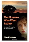 The Humans Who Went Extinct: Why Neanderthals Died Out and We Survived