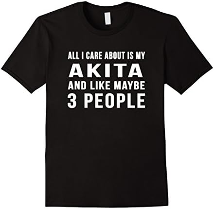 Men's All I Care About Is My Akita And Like Maybe 3 People Shirt 2XL Black