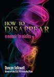How to Disappear: A Memoir for Misfits