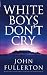 White Boys Don't Cry