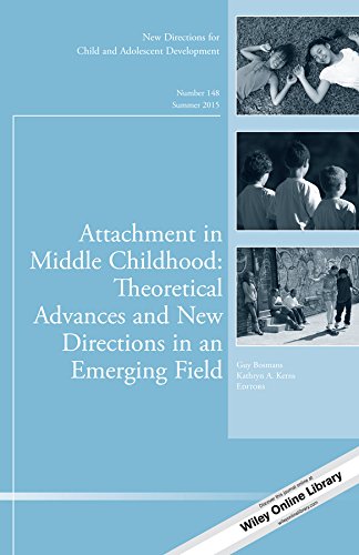 Attachment in Middle Childhood: Theoretical Advances and New Directions in an Emerging Field: New Directions for Child and Adolescent Development, Number ... Single Issue Child & Adolescent Development)