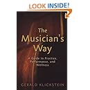 The Musician's Way: A Guide to Practice, Performance, and Wellness